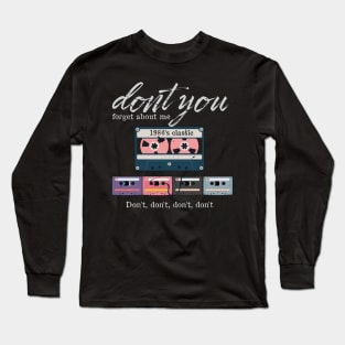 dont you forget about the 80s stuff Long Sleeve T-Shirt